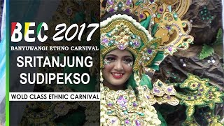 SAKSIKANLAH..!! BEC 2017 SRITANJUNG SIDOPEKSO (Banyuwangi Ethno Carnival) Majastic IJEN