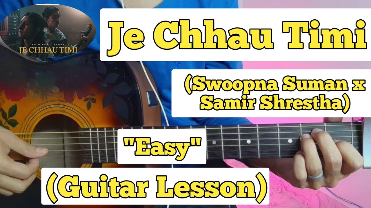 Je Chhau Timi   Swoopna Suman x Samir Shrestha  Guitar Lesson  Easy Chords  Fillups  Plucking