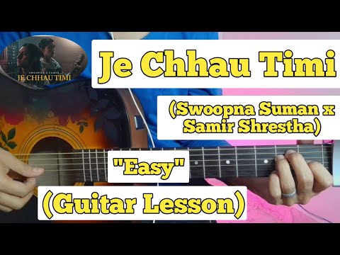 Je Chhau Timi – Swoopna Suman x Samir Shrestha | Guitar Lesson | Easy Chords | (Fillups & Plucking)