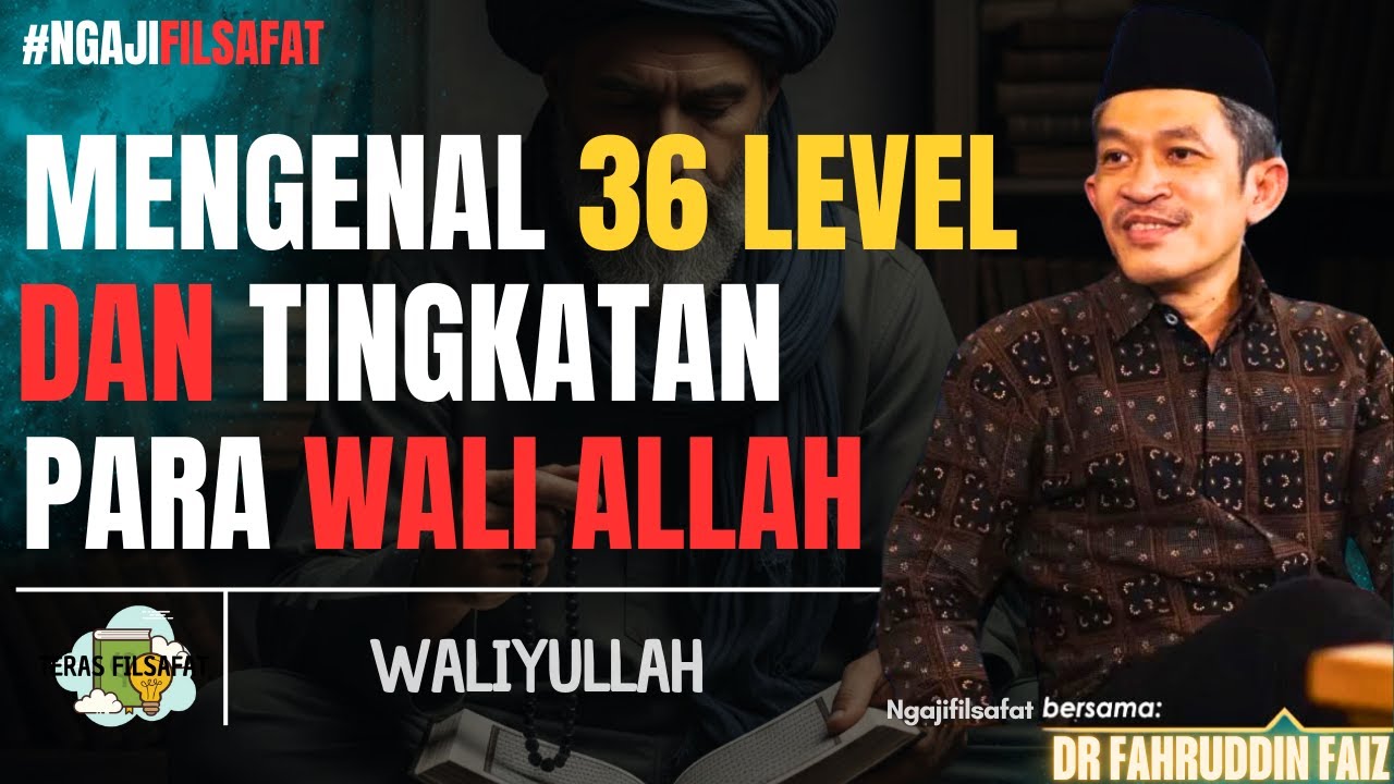 36 Level dan Tingkatan Para Wali Allah - Dr Fahruddin Faiz - Ngajifilsafat