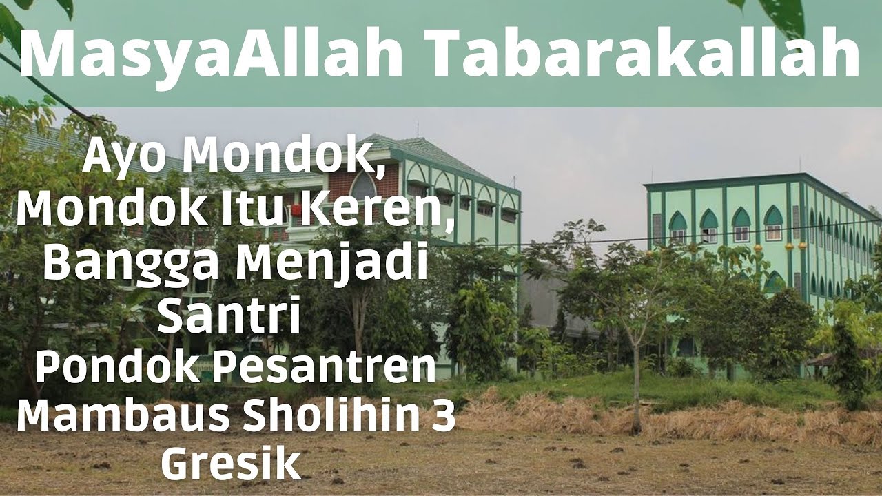 Ayo Mondok! Mondok Itu Keren, Bangga Menjadi Santri Pondok Pesantren Mambaus Sholihin 3 Gresik