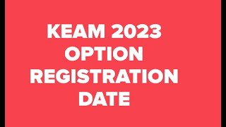 KEAM 2023 OPTION REGISTRATION EXPECTED DATE