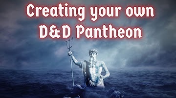 Creating Your Own Pantheon for Dungeons & Dragons