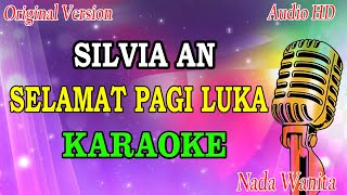 SELAMAT PAGI LUKA - SILVIA AN (KARAOKE) NADA WANITA