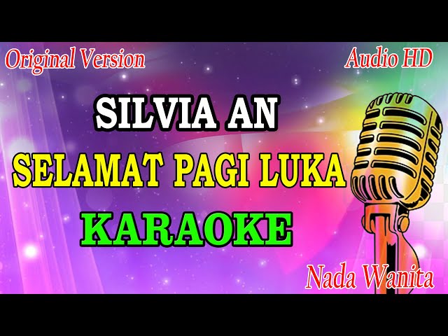 SELAMAT PAGI LUKA - SILVIA AN (KARAOKE) NADA WANITA class=