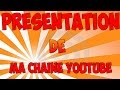 Prsentation de ma chane youtube