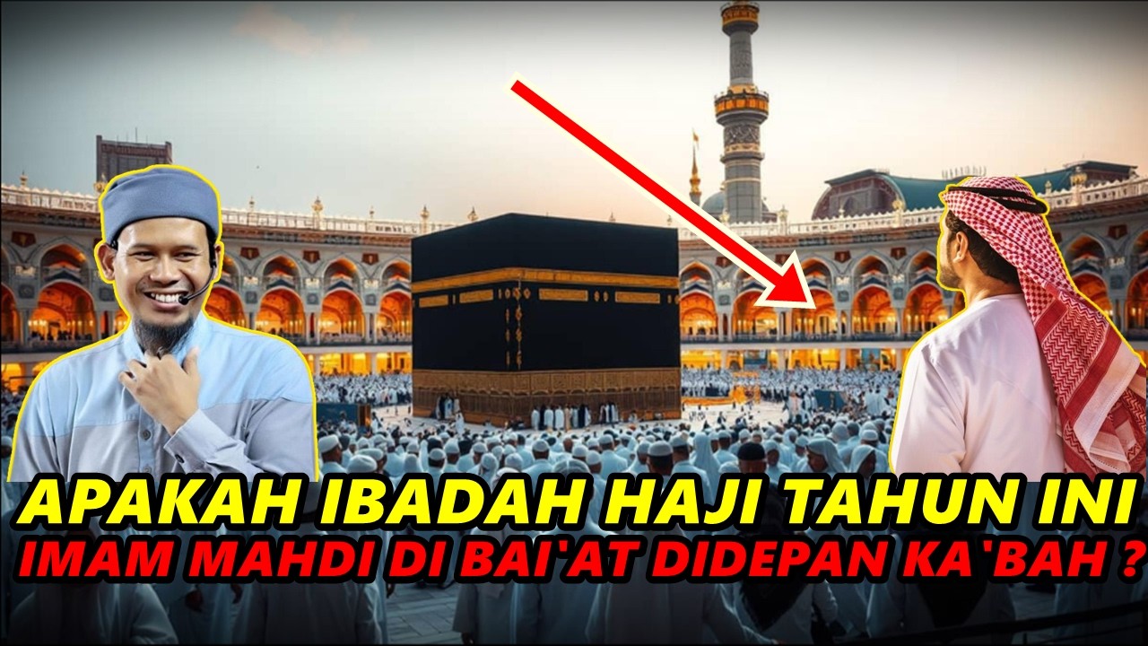 Apakah ibadah Haji Tahun ini IMAM MAHDI Di Bai'at Di Depan Ka'bah ? - Ust. Rahmat Baequni.,Lc