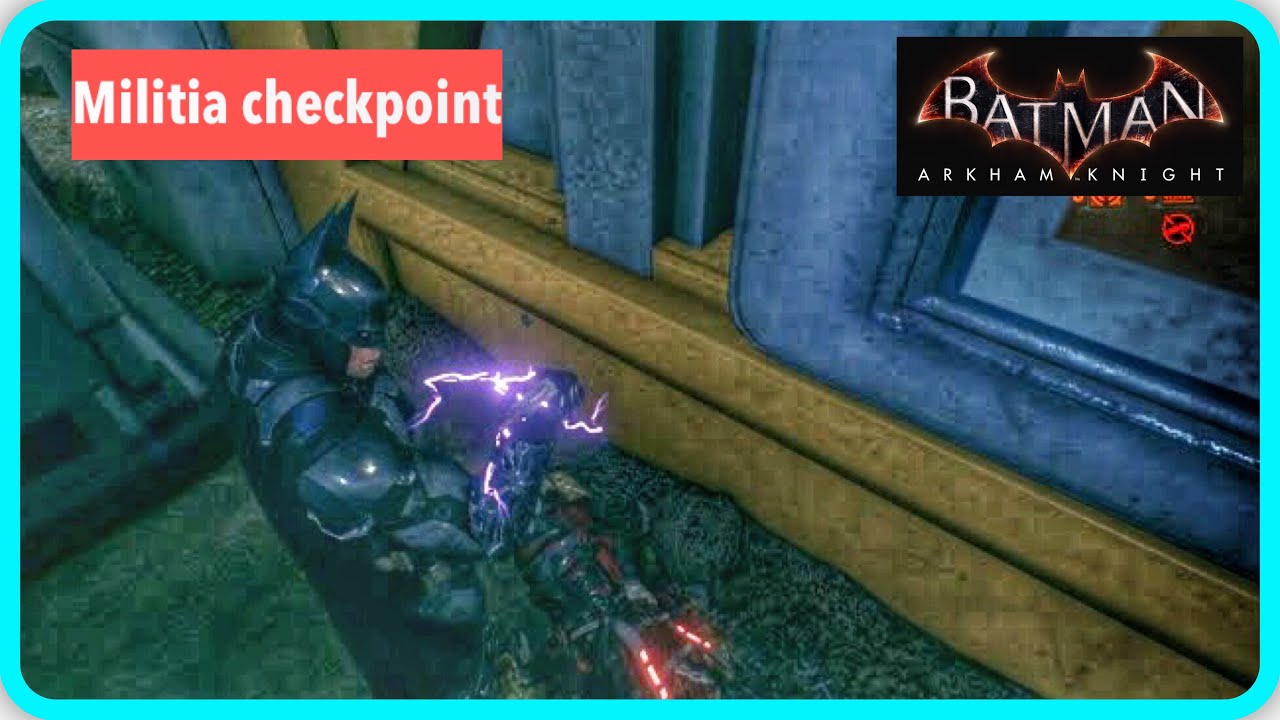 Militia Checkpoints - BATMAN™  ARKHAM KNIGHT