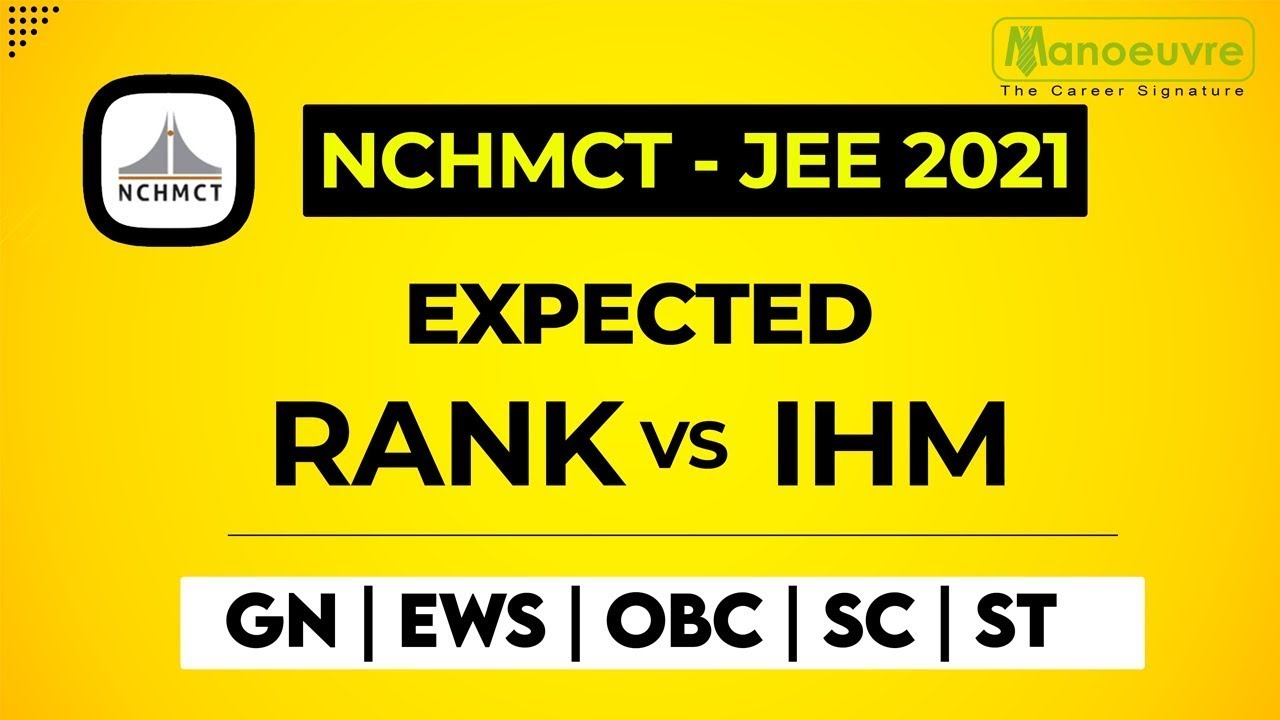 NCHMCT - JEE 2021 | EXPECTED RANK vs IHM | Know Your IHM as per your RANK By Manoeuvre..