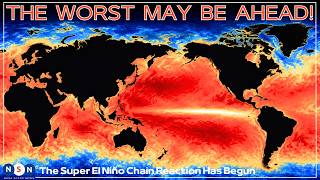 The Super El Niño Chain Reaction Has Begun—And the Worst May Be Ahead