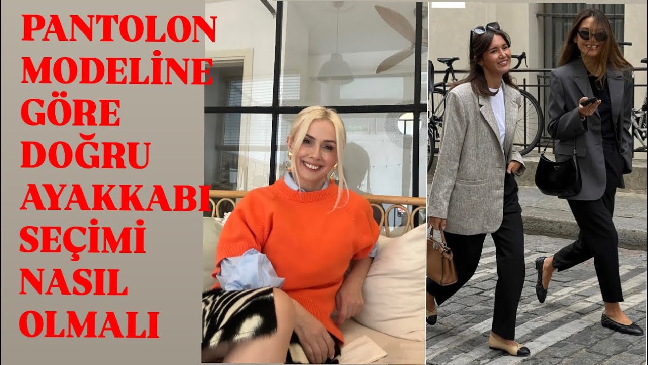 PANTOLON MODELİNE GÖRE DOĞRU AYAKKABI SEÇİMİ NASIL OLMALI?-EYLÜL ÖZTÜRK