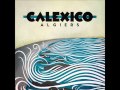 Calexico - Sinner in the Sea