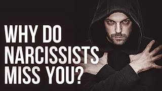 10 Reasons Why Narcissists Miss you