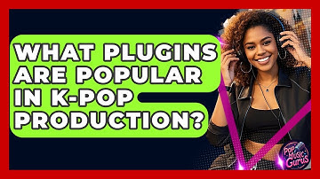 What Plugins Are Popular In K-Pop Production? - Pop Music Gurus