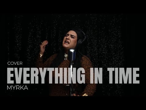 Ella Eyre - Everything In Time (Cover By Myrka) 