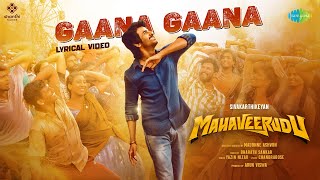    Gaana Gaana - Lyrical | Mahaveerudu | Sivakarthikeyan | Yazin Nizar | Bharath Sankar | Chandrabose Image