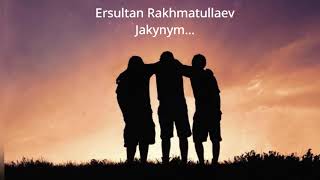 Ersultan Rakhmatullaev-Jakynym…