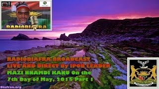 BIAFRA IPOB: SPEECH By MAZI NNAMDI KANU - 7th May 2015 Part 1 - FULL RADIOBIAFRA BROADCAST