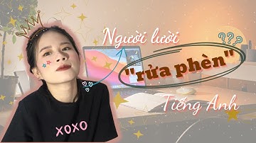 Cách người lười học tiếng Anh - Tui bớt phèn được thì các bác cũng thế