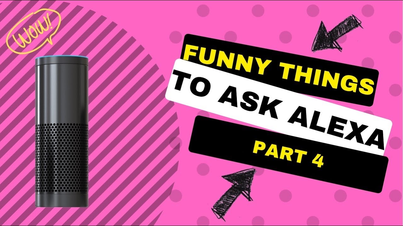 Funny things to ask Alexa part 4. 