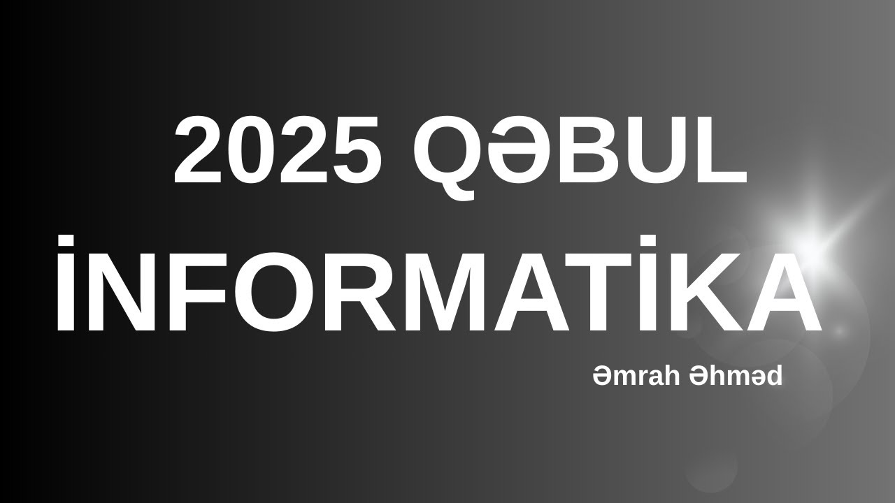 2025 QƏBUL SUALLARI | İNFORMATİKA | I CƏHD