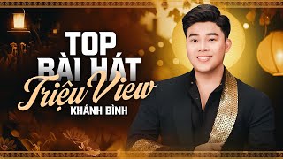 Khánh Bình  Top Bài Hát Triệu View Gây Thương Nhớ Cho Hàng Triệu Khán Giả Yêu Nhạc