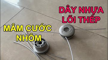 Bát cước nhôm sử dụng sợi nhựa lõi cáp thép cắt cỏ hiệu quả hơn so với loại cước nhựa ?