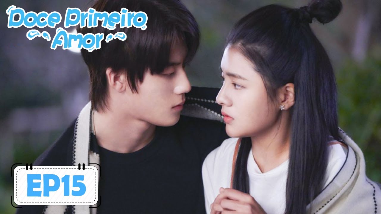 Doce Primeiro amor 15 (Ren Shihao, Xu Yating) | 甜了青梅配竹马