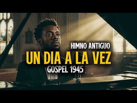 UN DÍA A LA VEZ | Himno Antiguo – Versión Gospel 1945