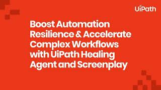 Wie UiPath Healing Agent und Screenplay resiliente Enterprise-Automatisierung ermöglichen