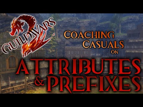 Attributes and Prefixes | Coaching Casuals Ep. 1 | Guild Wars 2