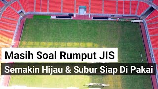 kondisi rumput lapangan jis yang akan di pakai turnamen pertandingan jakarta international stadium