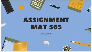 Assignment MAT 565 - CEEH243-3E (GROUP 5)