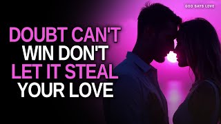 God Is Saying: Doubt Can't Win — That Person Is Still Part of My Plan for You