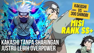 KAKASHI MAKIN OVERPOWER!!! KISAH KAKASHI NGESOLO 300 SHINOBI SETELAH KEHILANGAN SHARINGAN
