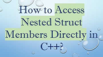 How to Access Nested Struct Members Directly in C++?