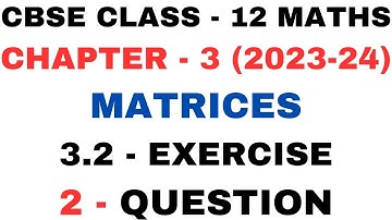 2 Question Exercise 3.2 l Chapter 3 Matrices l Ex 3.2 q2 l Class12th Maths l NEW NCERT2023-24