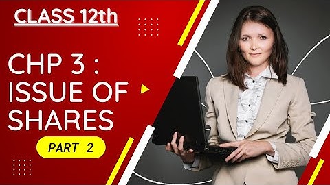 HSC Secretarial Practice Chap 3 | Issue Of Shares | SYJC | SP Chp 3 Full Explanation | PART 2 #12th