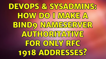 DevOps & SysAdmins: How do I make a bind9 nameserver authoritative for only RFC 1918 addresses?