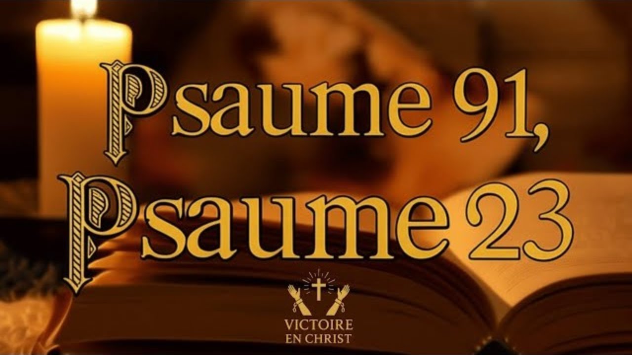 PRIÈRE DU 06 SEPTEMBRE - PSAUME 91 et PSAUME 23 - Les Deux Prières les plus PUISSANTES de la Bible!!