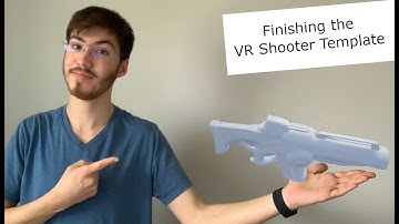 Making a VR Shooter Template in Unreal Engine 4 - Part 9: Finishing the VR Shooter Template