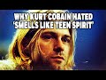 Why Did Kurt Cobain HATE 'Smells Like Teen Spirit'?