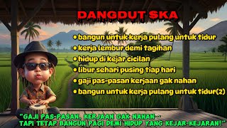  Kumpulan lagu Dangdut Ska: realita kerja-Bangun Kerja, Pulang Tidur 🎶🔥☕️