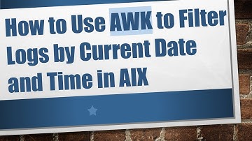 How to Use AWK to Filter Logs by Current Date and Time in AIX
