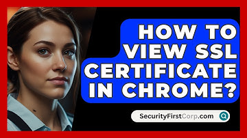 How To View SSL Certificate In Chrome? - SecurityFirstCorp.com