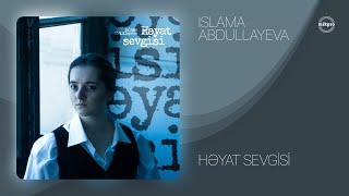 Islama Abdullayeva — Həyat Sevgisi