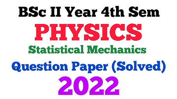 BSc 4th Semester Physics Most Important Questions | Statistical Mechanics Solved Question Paper 2022