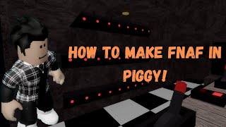 How to make fnaf in piggy