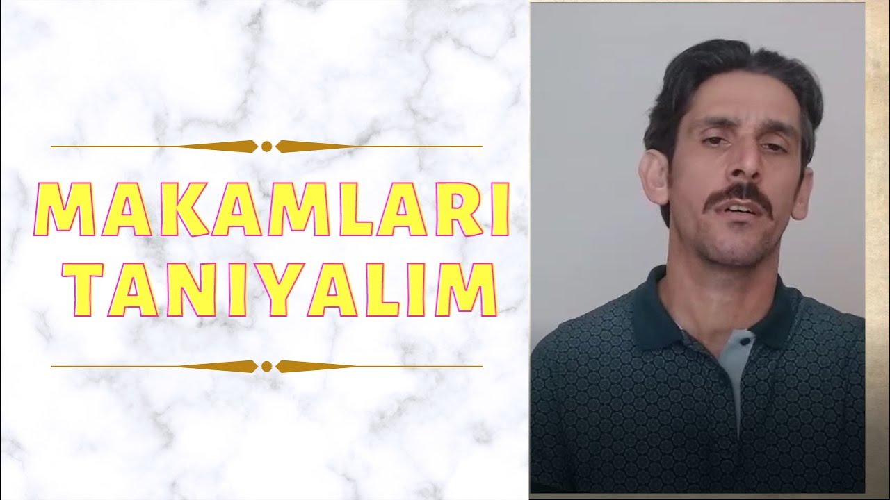 Makamları tanıyalım...