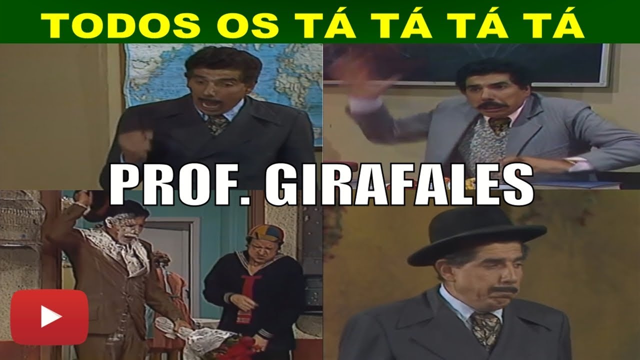 Todos os TÁ TÁ TÁ TÁ do Professor Girafales